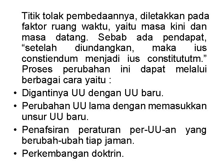  • • Titik tolak pembedaannya, diletakkan pada faktor ruang waktu, yaitu masa kini