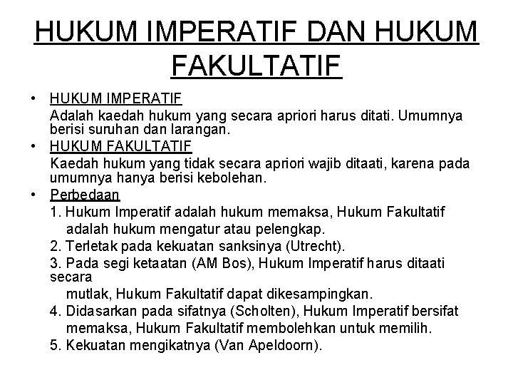 HUKUM IMPERATIF DAN HUKUM FAKULTATIF • HUKUM IMPERATIF Adalah kaedah hukum yang secara apriori