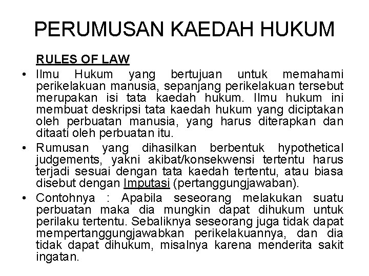 PERUMUSAN KAEDAH HUKUM RULES OF LAW • Ilmu Hukum yang bertujuan untuk memahami perikelakuan