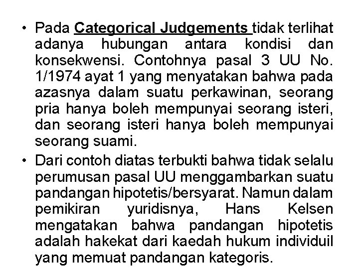  • Pada Categorical Judgements tidak terlihat adanya hubungan antara kondisi dan konsekwensi. Contohnya