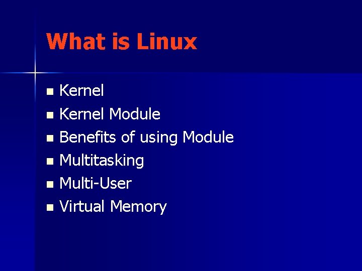 What is Linux Kernel n Kernel Module n Benefits of using Module n Multitasking