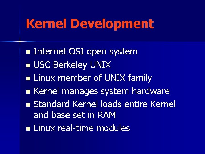Kernel Development Internet OSI open system n USC Berkeley UNIX n Linux member of
