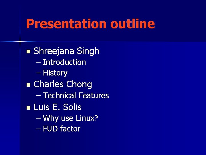 Presentation outline n Shreejana Singh – Introduction – History n Charles Chong – Technical