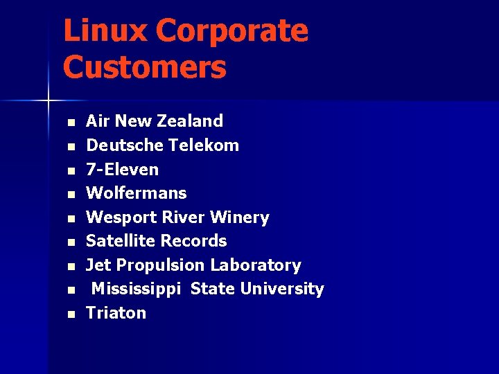 Linux Corporate Customers n n n n n Air New Zealand Deutsche Telekom 7