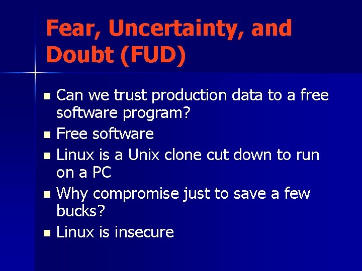 Fear, Uncertainty, and Doubt (FUD) Can we trust production data to a free software