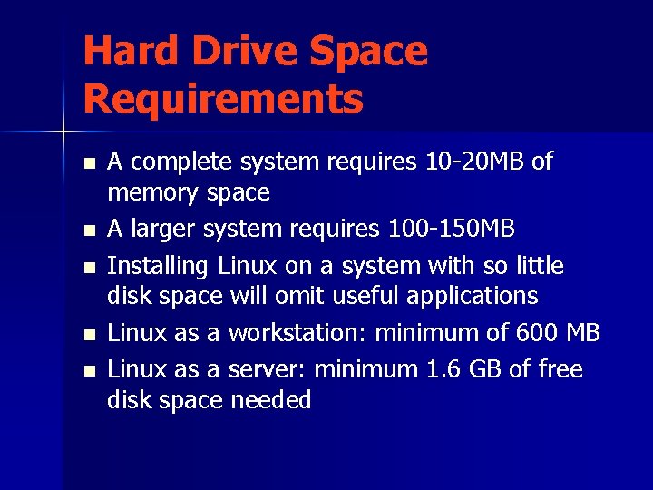 Hard Drive Space Requirements n n n A complete system requires 10 -20 MB