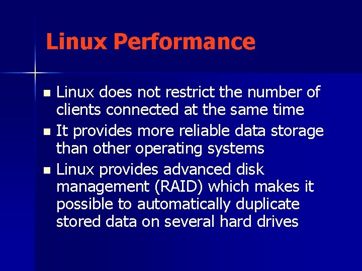 Linux Performance Linux does not restrict the number of clients connected at the same