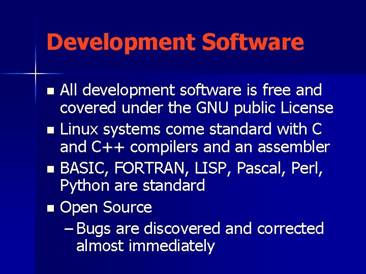 Development Software All development software is free and covered under the GNU public License