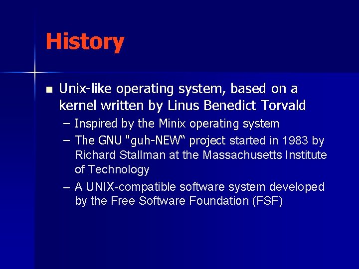 History n Unix-like operating system, based on a kernel written by Linus Benedict Torvald