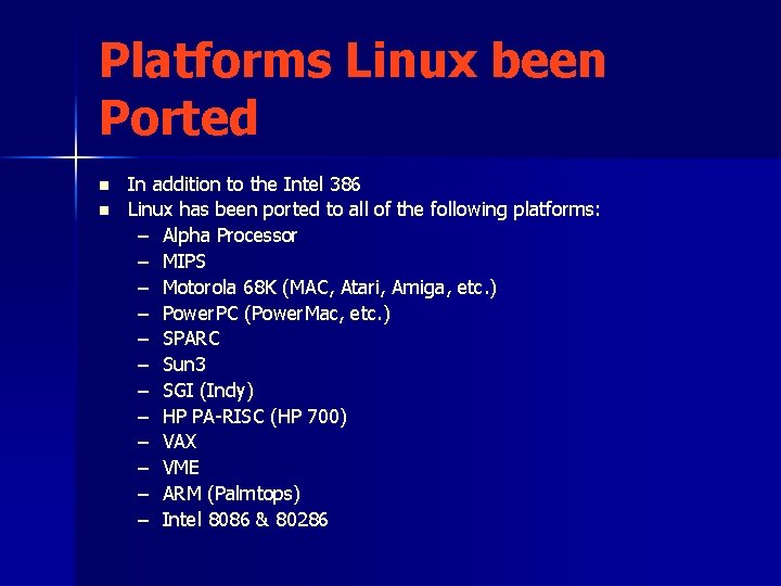 Platforms Linux been Ported n n In addition to the Intel 386 Linux has