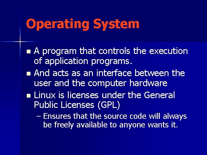 Operating System A program that controls the execution of application programs. n And acts