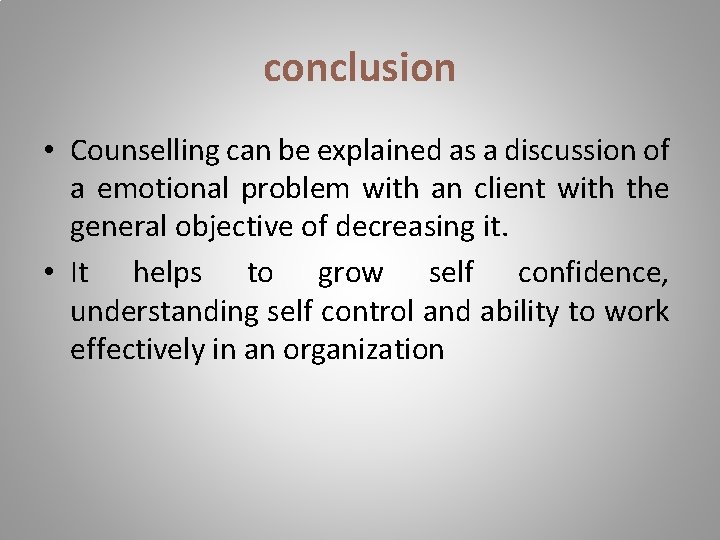 conclusion • Counselling can be explained as a discussion of a emotional problem with