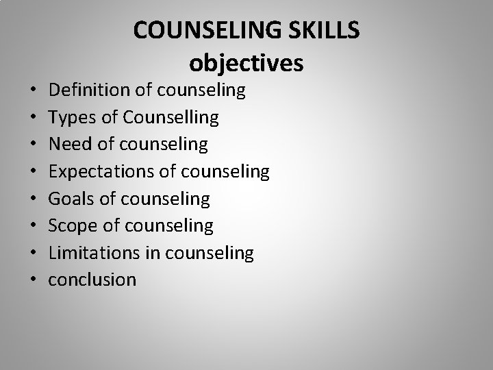  • • COUNSELING SKILLS objectives Definition of counseling Types of Counselling Need of