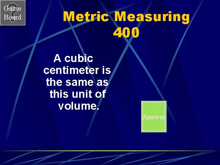 Game Board Metric Measuring 400 A cubic centimeter is the same as this unit