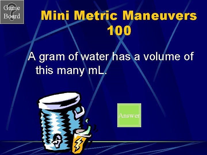 Game Board Mini Metric Maneuvers 100 A gram of water has a volume of