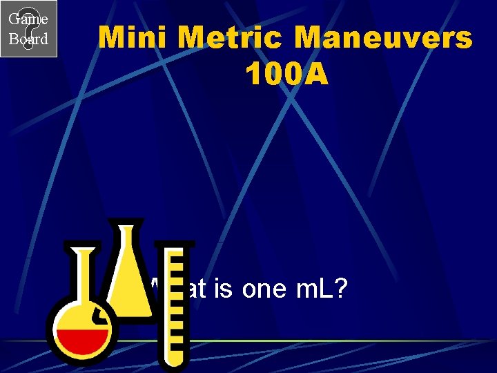 Game Board Mini Metric Maneuvers 100 A What is one m. L? 