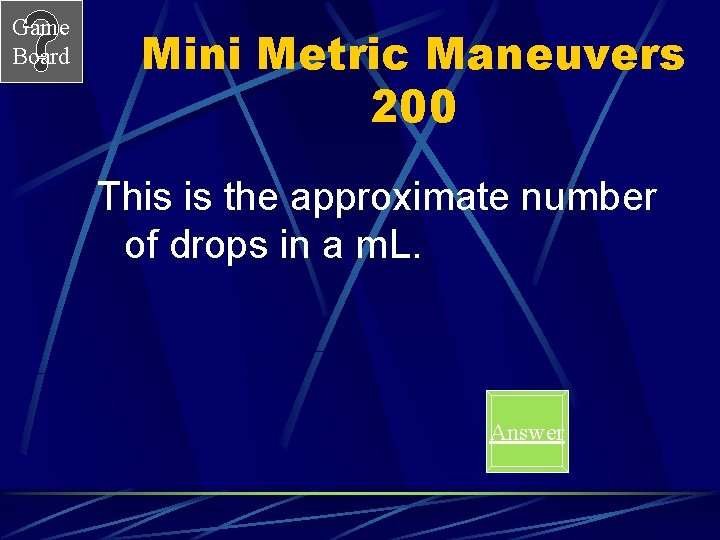 Game Board Mini Metric Maneuvers 200 This is the approximate number of drops in