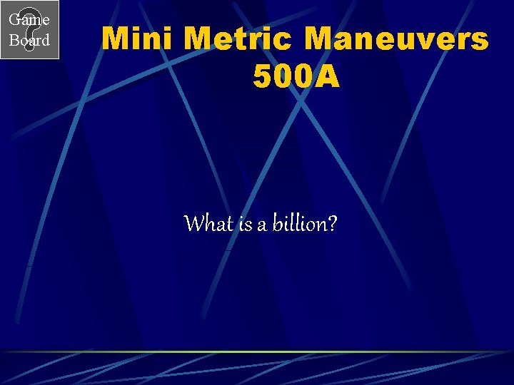 Game Board Mini Metric Maneuvers 500 A What is a billion? 