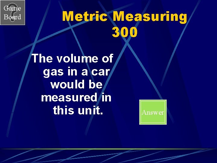 Game Board Metric Measuring 300 The volume of gas in a car would be
