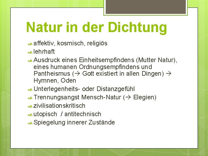 Natur in der Dichtung affektiv, kosmisch, religiös lehrhaft Ausdruck eines Einheitsempfindens (Mutter Natur), eines