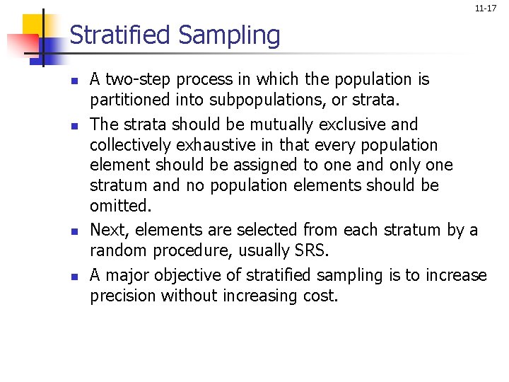11 -17 Stratified Sampling n n A two-step process in which the population is
