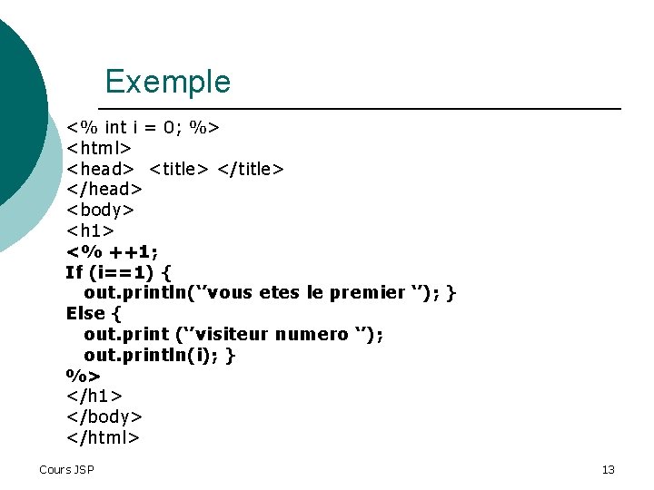 Exemple <% int i = 0; %> <html> <head> <title> </head> <body> <h 1>