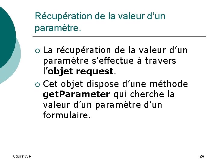 Récupération de la valeur d’un paramètre. La récupération de la valeur d’un paramètre s’effectue