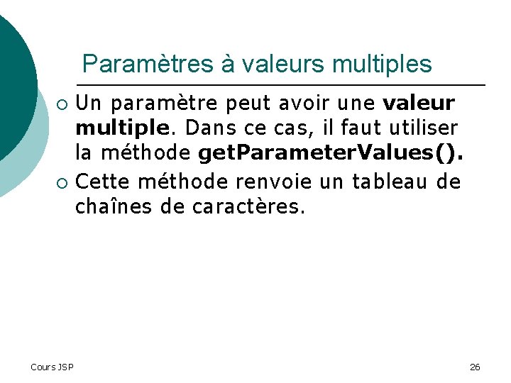 Paramètres à valeurs multiples Un paramètre peut avoir une valeur multiple. Dans ce cas,