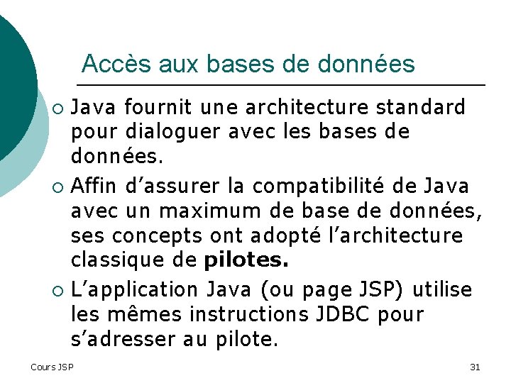 Accès aux bases de données Java fournit une architecture standard pour dialoguer avec les