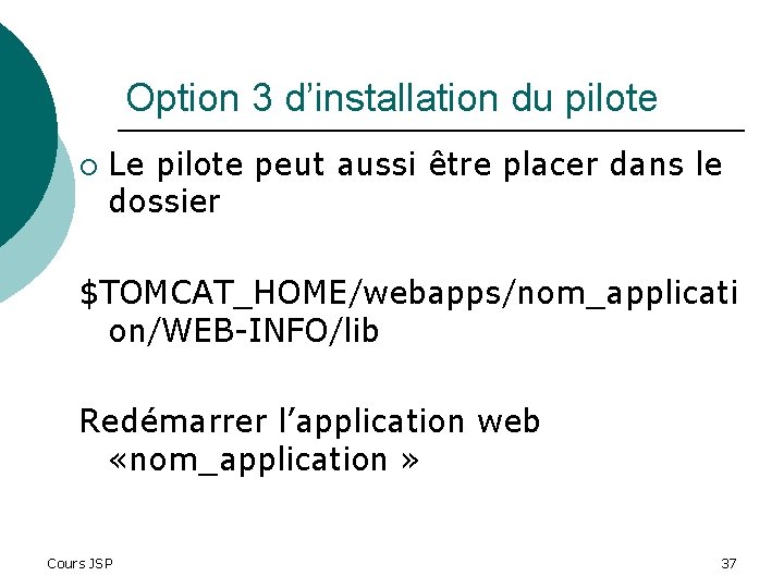 Option 3 d’installation du pilote ¡ Le pilote peut aussi être placer dans le