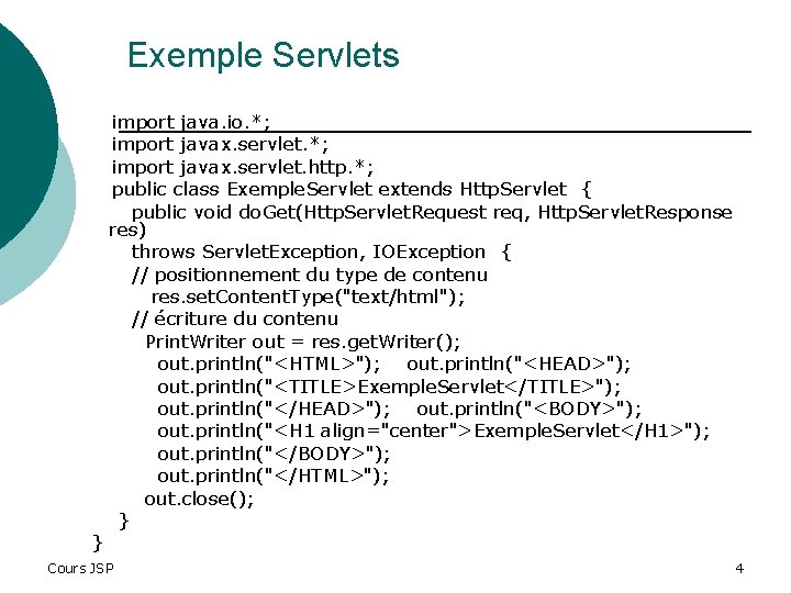 Exemple Servlets } import java. io. *; import javax. servlet. http. *; public class