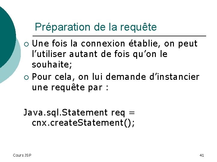 Préparation de la requête Une fois la connexion établie, on peut l’utiliser autant de