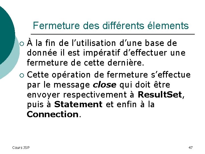 Fermeture des différents élements À la fin de l’utilisation d’une base de donnée il