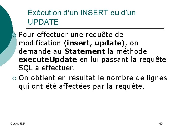 Exécution d’un INSERT ou d’un UPDATE Pour effectuer une requête de modification (insert, update),