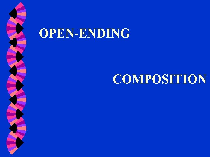 OPEN-ENDING COMPOSITION 