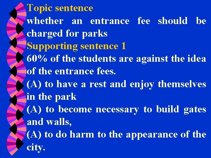 Topic sentence whether an entrance fee should be charged for parks Supporting sentence 1