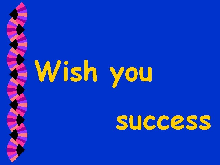 Wish you success 