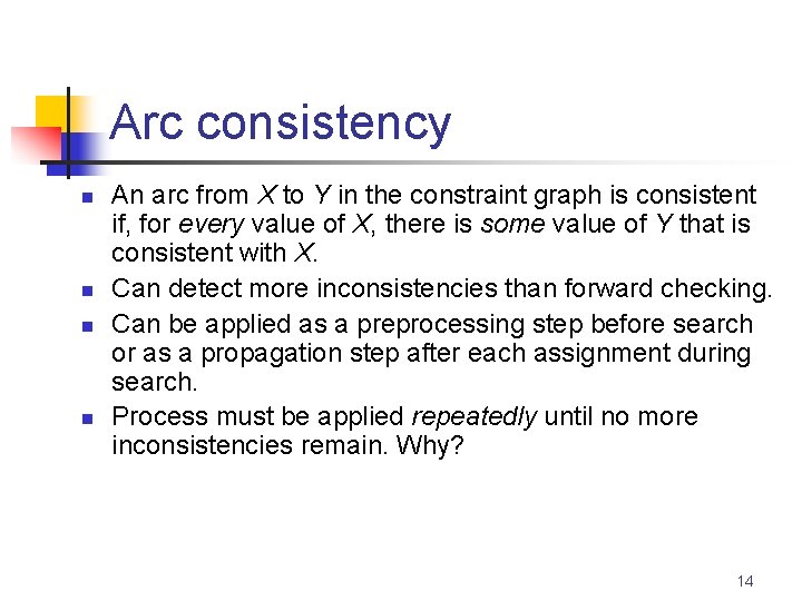 Arc consistency n n An arc from X to Y in the constraint graph
