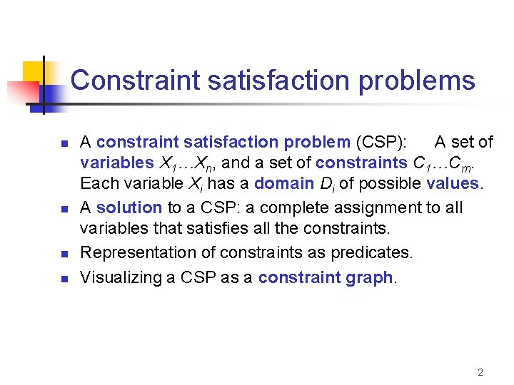 Constraint satisfaction problems n n A constraint satisfaction problem (CSP): A set of variables