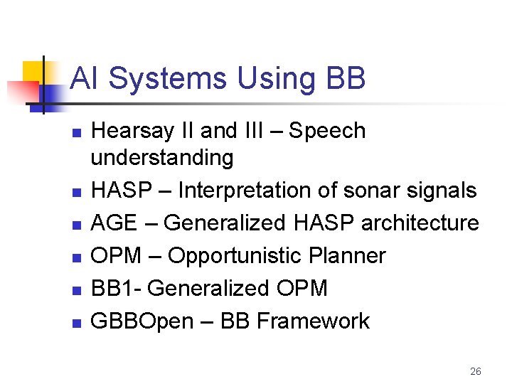 AI Systems Using BB n n n Hearsay II and III – Speech understanding