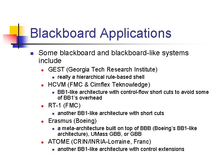 Blackboard Applications n Some blackboard and blackboard-like systems include n GEST (Georgia Tech Research