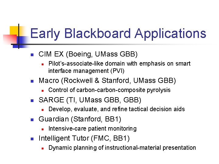 Early Blackboard Applications n CIM EX (Boeing, UMass GBB) n n Macro (Rockwell &