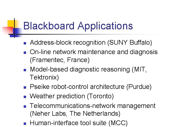 Blackboard Applications n n n n Address-block recognition (SUNY Buffalo) On-line network maintenance and