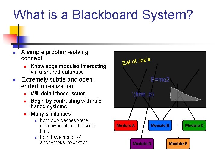 What is a Blackboard System? n A simple problem-solving concept n n Knowledge modules