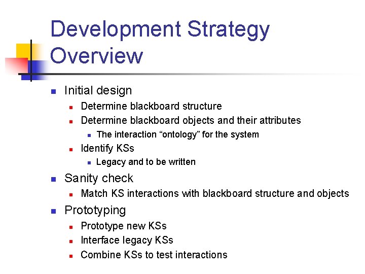 Development Strategy Overview n Initial design n n Determine blackboard structure Determine blackboard objects