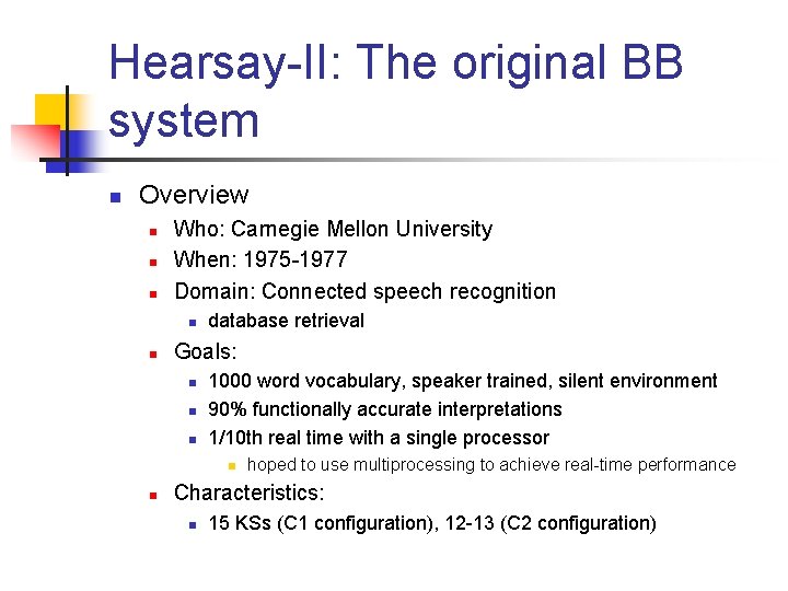 Hearsay-II: The original BB system n Overview n n n Who: Carnegie Mellon University