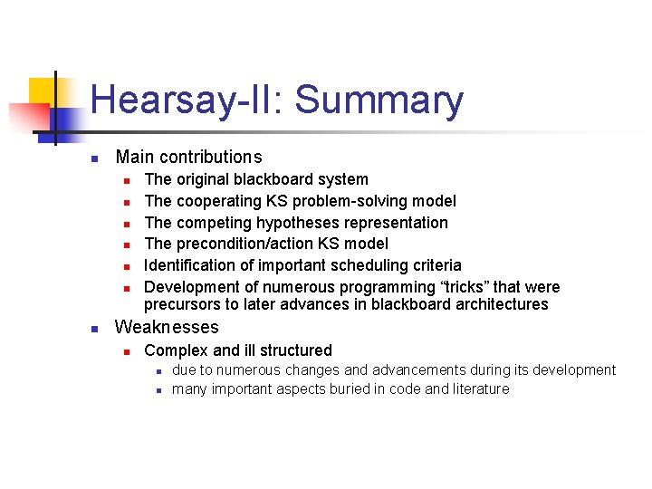 Hearsay-II: Summary n Main contributions n n n n The original blackboard system The