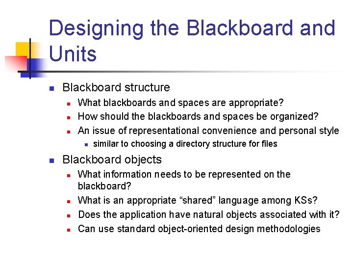 Designing the Blackboard and Units n Blackboard structure n n n What blackboards and