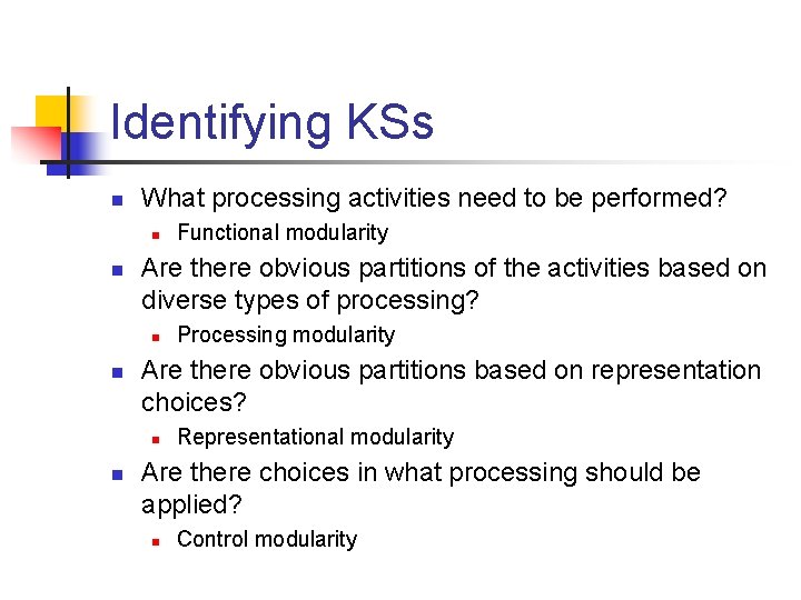 Identifying KSs n What processing activities need to be performed? n n Are there
