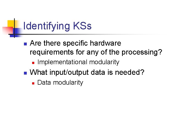Identifying KSs n Are there specific hardware requirements for any of the processing? n